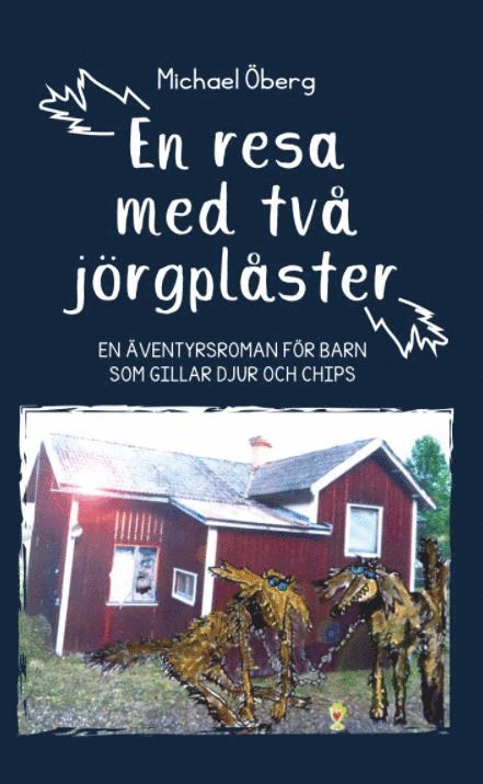 Michael Öberg - En resa med två jörgplåster : en äventyrsroman för barn som gillar djur och chips, Häftad