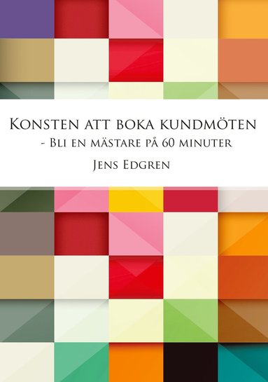 bokomslag Konsten att boka kundmöten, bli en mästare på 60 minuter