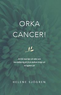 bokomslag Orka cancer!