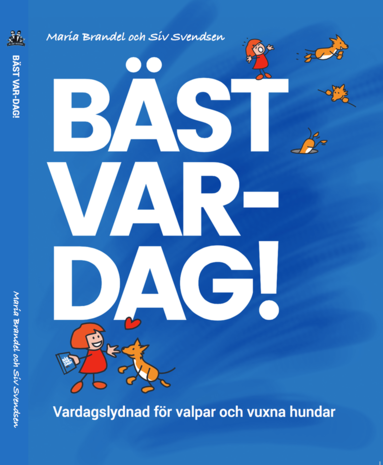 Maria Brandel, Siv Svendsen - Bäst Var-Dag! : Vardagslydnad för valp och vuxen hund, Inbunden