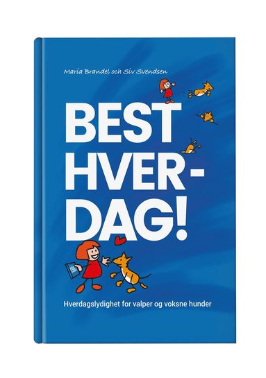 Maria Brandel, Siv Svendsen - Best Hver-Dag! : Hverdagslydighet for valper og voksne hunder, Inbunden