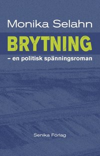 bokomslag Brytning : en politisk spänningsroman