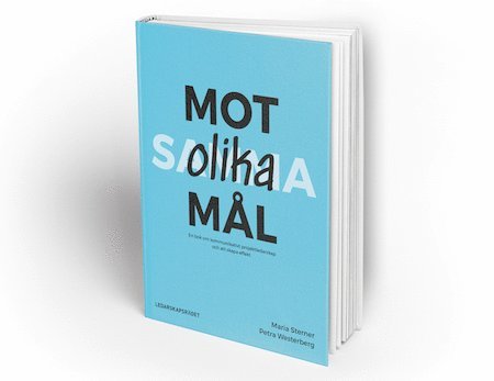 Maria Sterner, Petra Westerberg - Mot olika mål - en bok om kommunikativt projektledarskap och effektskapande kommunikation, Inbunden