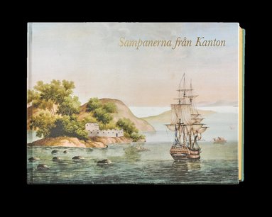 bokomslag Sampanerna från Kanton : F.H af Chapmans kinesiska gouacher