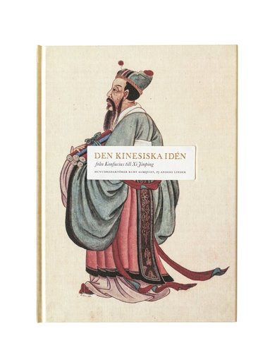 bokomslag Den kinesiska idén : från Konfucius till Xi JinPing