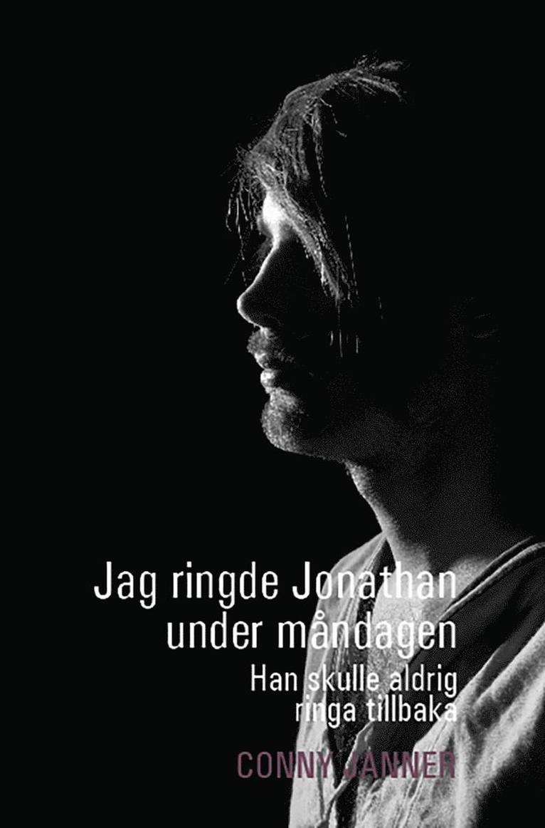 Conny Janner - Jag ringde Jonathan under måndagen : han skulle aldrig ringa tillbaka, Inbunden