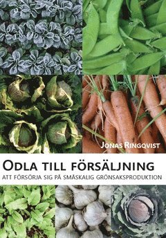 Odla till försäljning : att försörja sig på småskalig grönsaksproduktion