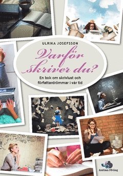 bokomslag Varför skriver du? : en bok om skrivlust och författardrömmar i vår tid