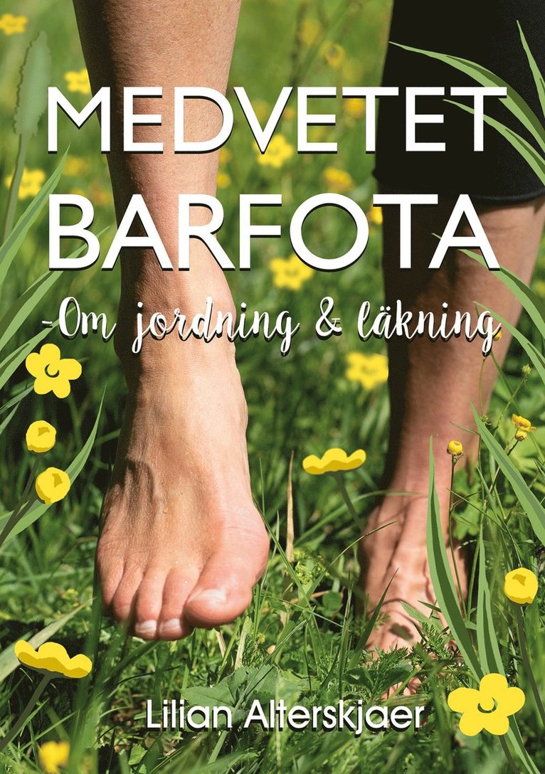 Lilian Alterskjaer - Medvetet barfota : om jordning och läkning, Häftad