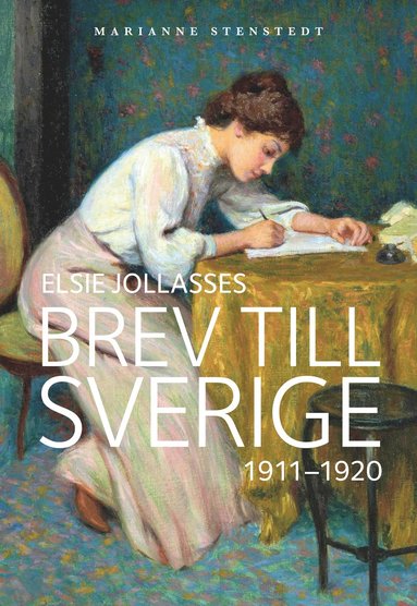 bokomslag Elsie Jollasses brev till Sverige : 1911-1920
