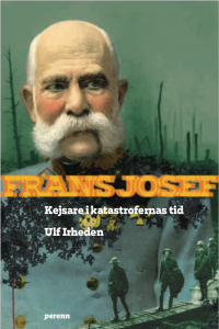 Ulf Irheden - Frans Josef - kejsare i katastrofernas tid, Häftad