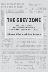 bokomslag The grey zone : a practical guide to corporate conduct, compliance and business ethics