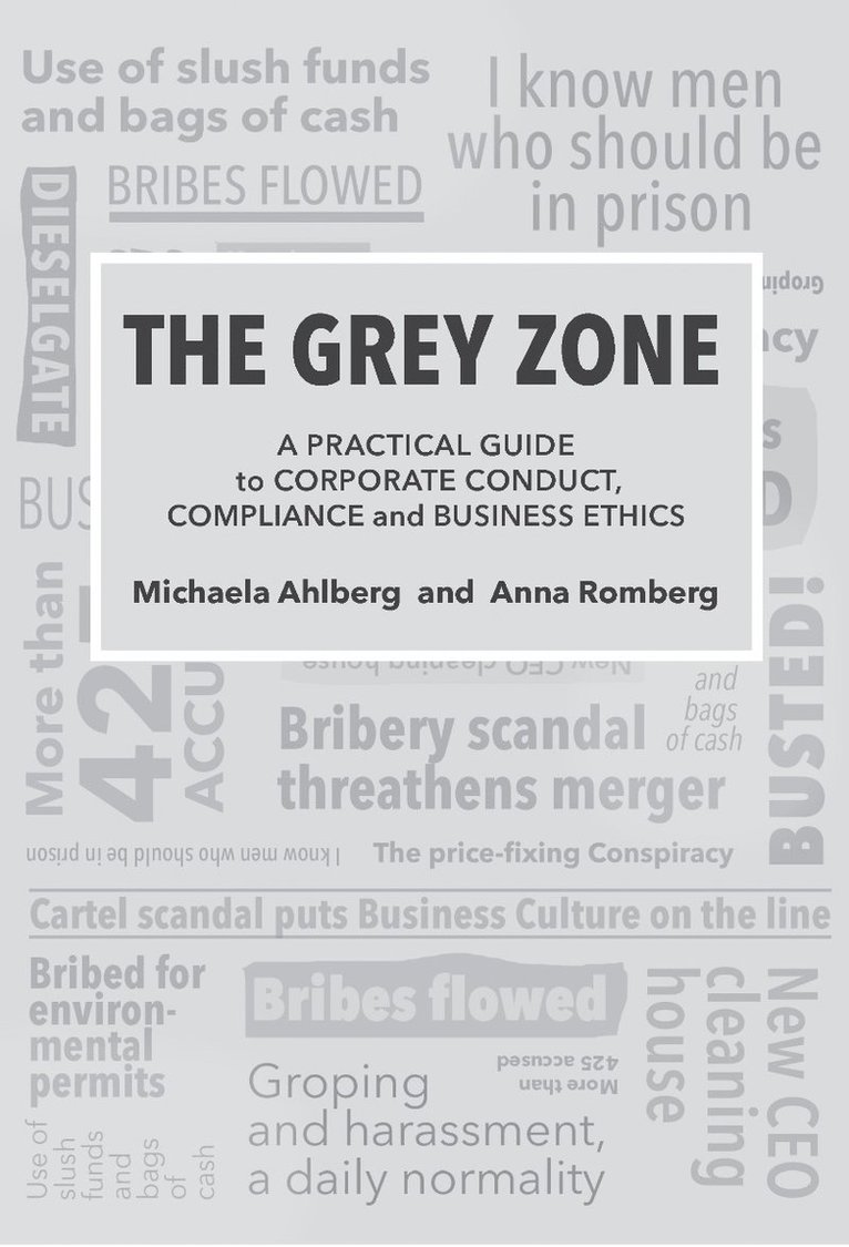 The grey zone : a practical guide to corporate conduct, compliance and business ethics 1