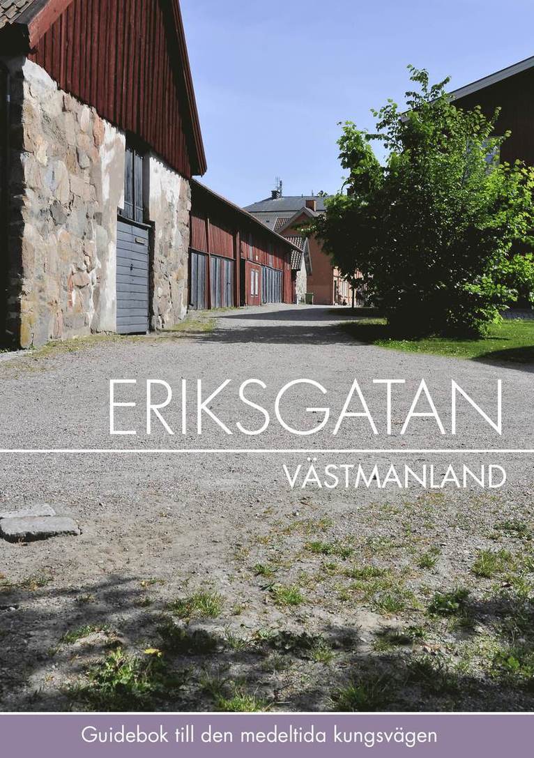 Eriksgatan Västmanland : guidebok till den medeltida kungsvägen 1