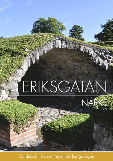 bokomslag Eriksgatan Närke : guidebok till den medeltida kungsvägen