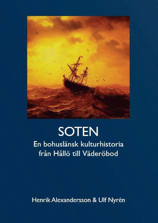 Henrik Alexandersson, Ulf Nyrén - Soten : en bohuslänsk kulturhistoria från Hållö till Väderöbod, Inbunden