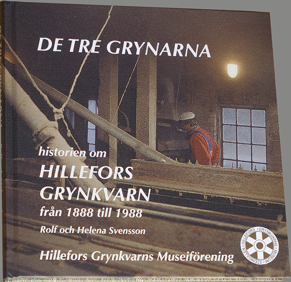 De tre grynarna : historien om Hillefors grynkvarn 1888-1988 1