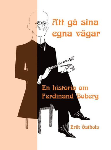 bokomslag Att gå sina egna vägar : en historia om Ferdinand Boberg