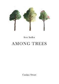 Carina Swart - Among trees : free haiku, Häftad