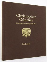 bokomslag Christopher Günther : boktryckare i Linköping 1635-1654