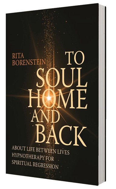 Rita Borenstein - To soul home and back : about life between lives hypnotheraphy for spiritual regression, Häftad