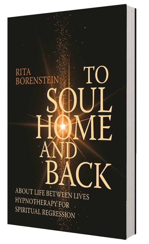 To soul home and back : about life between lives hypnotheraphy for spiritual regression 1