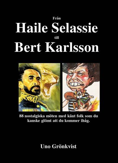 bokomslag Från Haile Selassie till Bert Karlsson : 88 nostalgiska möten med känt folk som du kanske glömt att du kommer ihåg