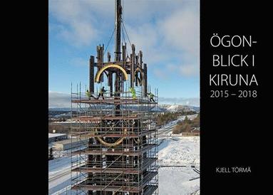 bokomslag Ögonblick i Kiruna 2015-2018