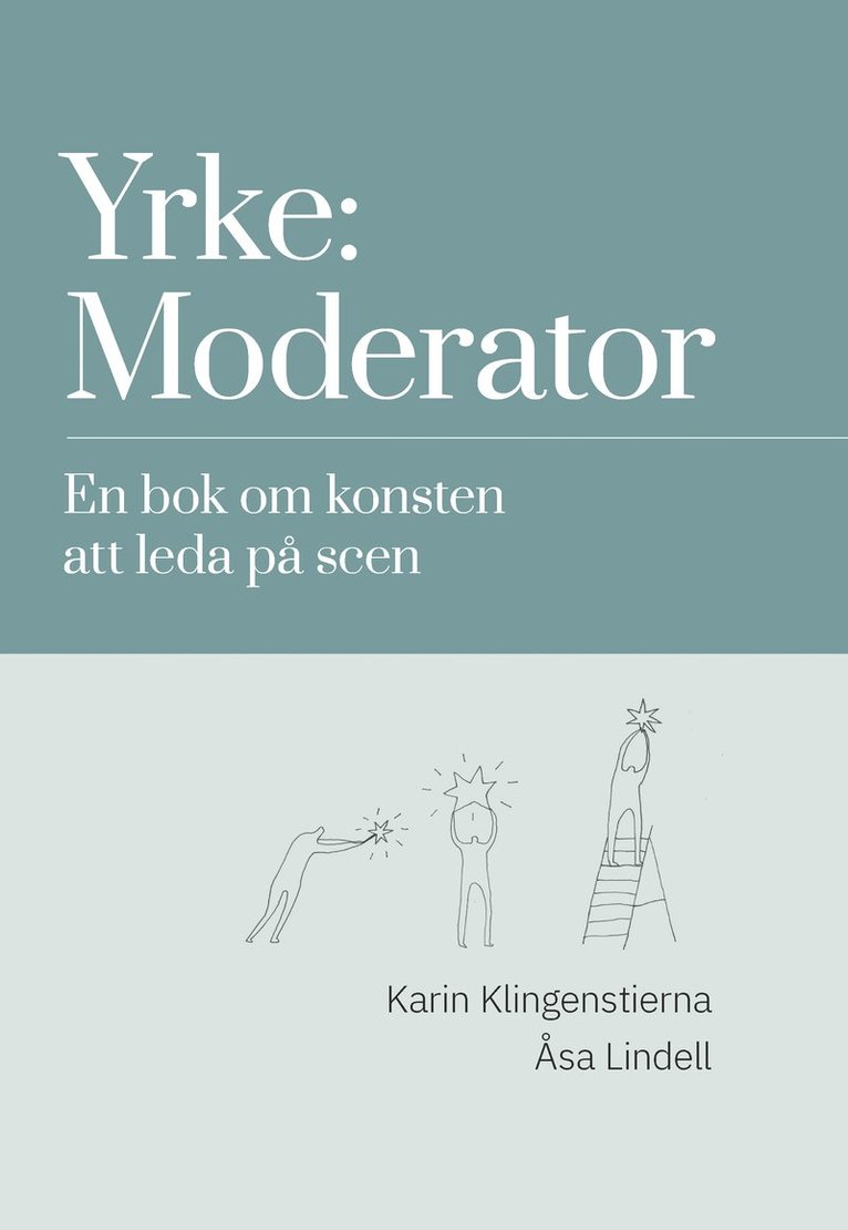 Yrke: moderator : en bok om konsten att leda på scen 1