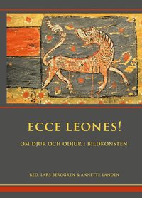 bokomslag Ecce Leones! : om djur och odjur i bildkonsten