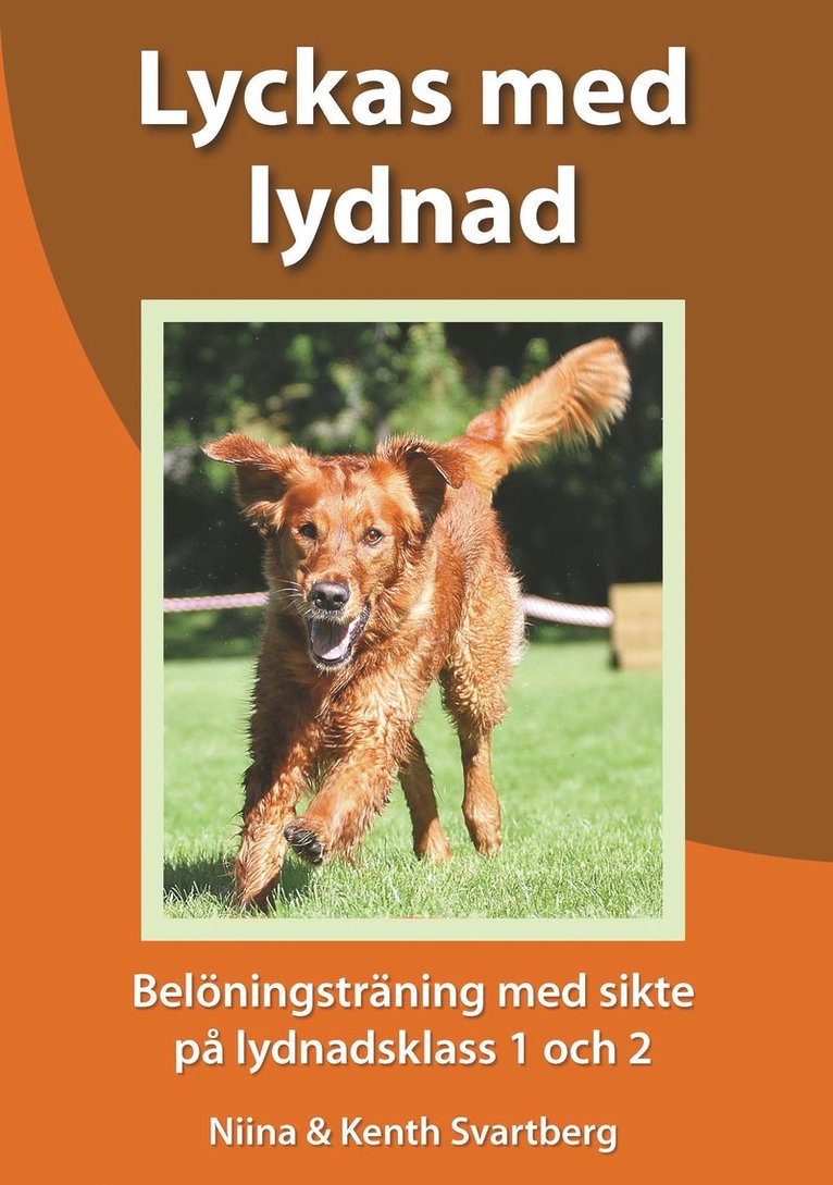 Niina Svartberg, Kenth Svartberg - Lyckas med lydnad : belöningsträning med sikte på lydnadsklass 1 och 2, Häftad