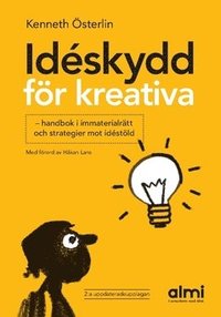 bokomslag Idéskydd för kreativa : handbok i immaterialrätt och strategier mot idéstöld