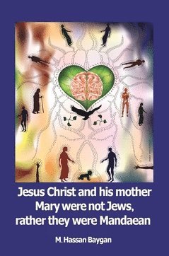 bokomslag Jesus christ and his mother Mary were not Jews, rather they were Mandaean