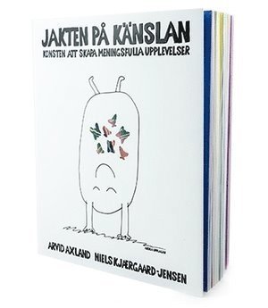 Jakten på känslan - Konsten att skapa meningsfulla upplevelser 1