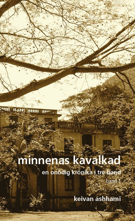 Keivan Ashhami - Minnenas kavalkad, en onödig krönika i tre band, Inbunden