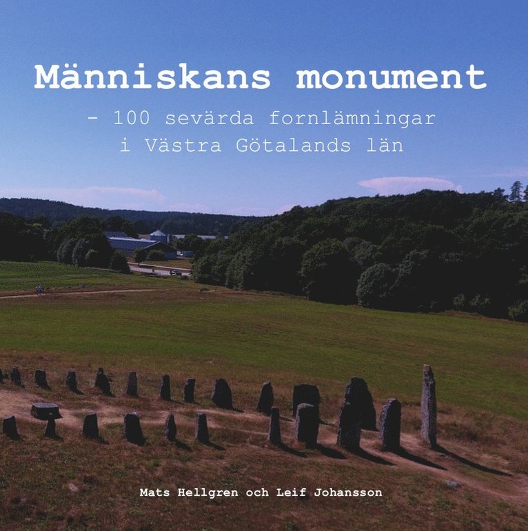 Mats Hellgren, Leif Johansson - Människans monument : 100 sevärda fornlämningar i Västra Götalands län, Inbunden