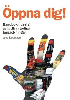 bokomslag Öppna dig! : handbok i design av lätthanterliga förpackningar