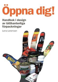 Lena Lorentzen - Öppna dig! : handbok i design av lätthanterliga förpackningar, Häftad