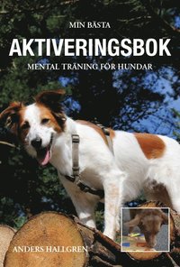 bokomslag Min bästa aktiveringsbok - Mental träning för hundar