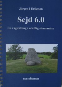 bokomslag Sejd 6.0 - En vägledning i nordlig shamanism