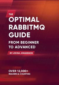 bokomslag The optimal RabbitMQ guide : from beginner to advanced