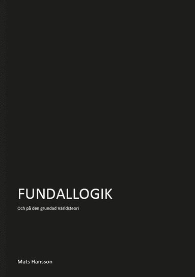bokomslag Fundallogik : och på den grundad: e-teori