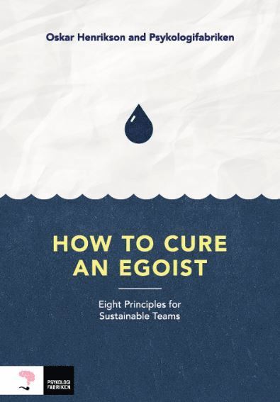 How to cure an egoist : eight principles for sustainable teams 1