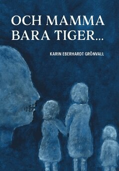 Karin Eberhardt Grönvall - Och mamma bara tiger ..., Häftad