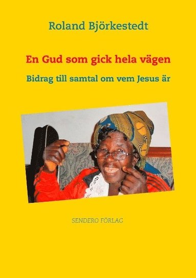 bokomslag En Gud som gick hela vägen : Bidrag till samtal om vem Jesus är