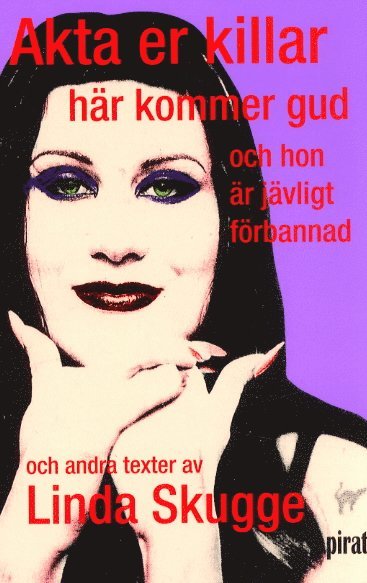 Linda Skugge - Akta er killar här kommer gud och hon är jävligt förbannad, Häftad
