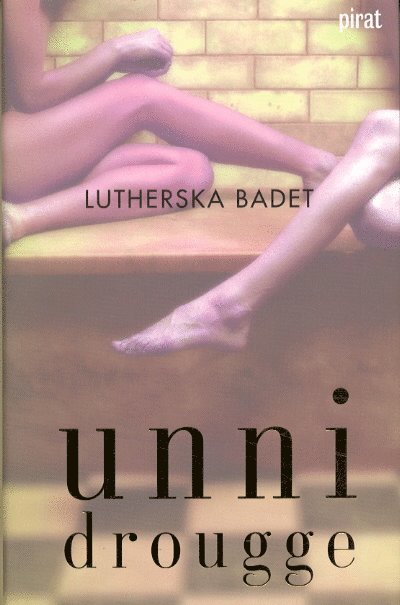 Unni Drougge - Lutherska badet, Inbunden