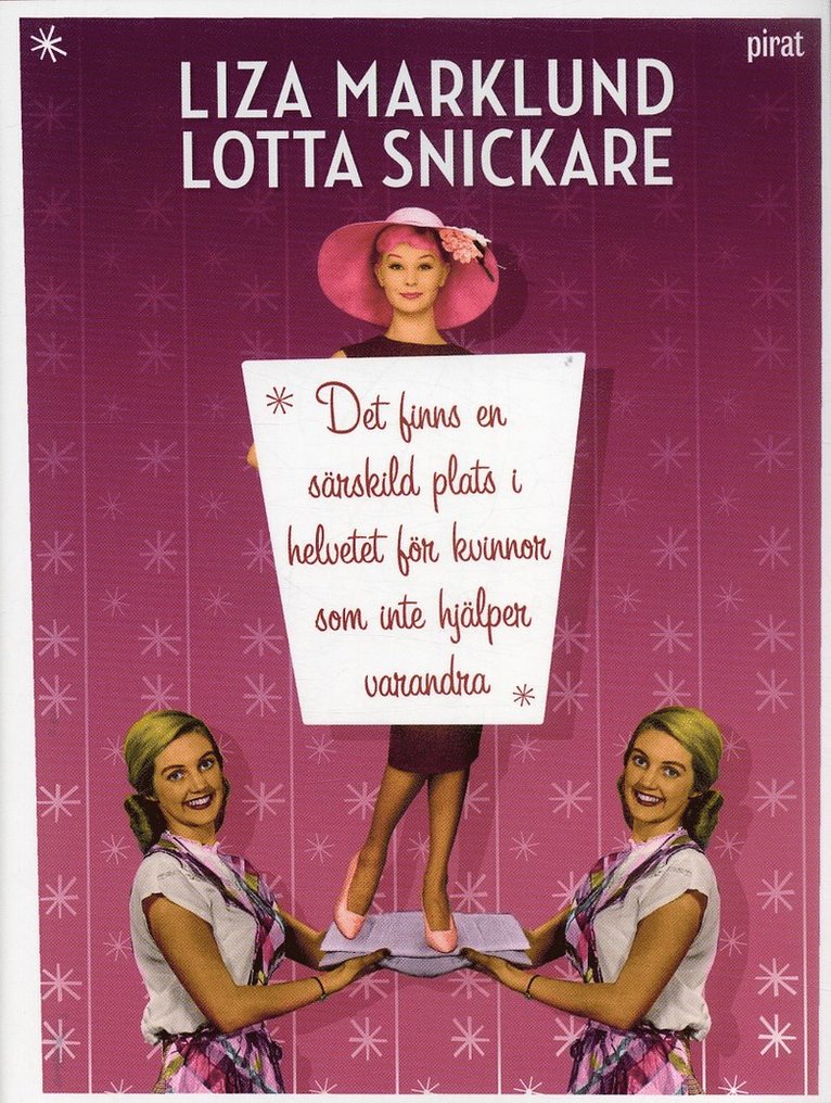 Liza Marklund, Lotta Snickare - Det finns en särskild plats i helvetet för kvinnor som inte hjälper varandra, Inbunden