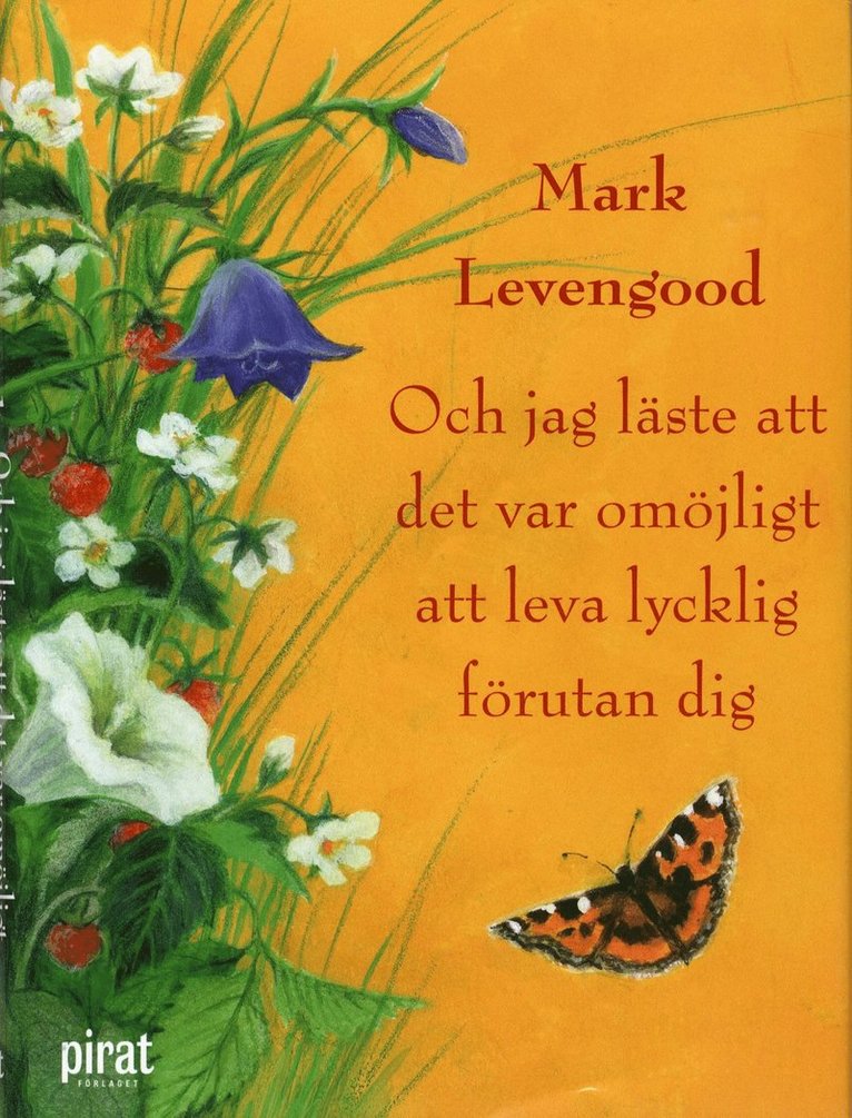 Och jag läste att det var omöjligt att leva lycklig förutan dig 1