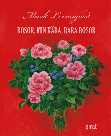 bokomslag Rosor, min kära, bara rosor